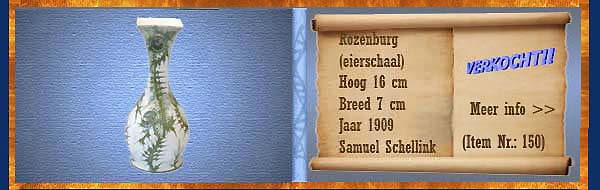 Nr.: 150, Reeds verkocht : sieraardewerk van Rozenburg,  Omschrijving: (eierschaal) Plateel Vaas, Hoog 16 cm Breed 7 cm, Periode: Jaar 1909, Schilder : Samuel Schellink, 