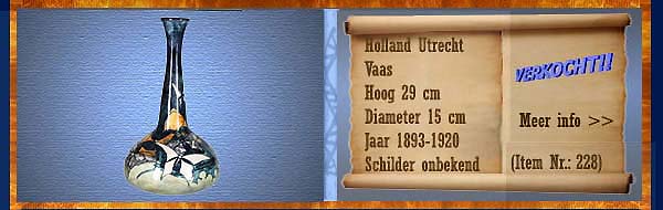 Nr.: 228, Reeds verkocht : sieraardewerk van Holland Utrecht  Plateel Vaas, Hoog 29 cm , Diameter 15 cm , Jaar 1893-1920 , Schilder onbekend