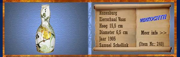 Nr.: 240, Reeds verkocht : sieraardewerk van Rozenburg  Plateel Eierschaal Vaas, Hoog 15,5 cm , Diameter 6,5 cm , Jaar 1905 , Samuel Schellink