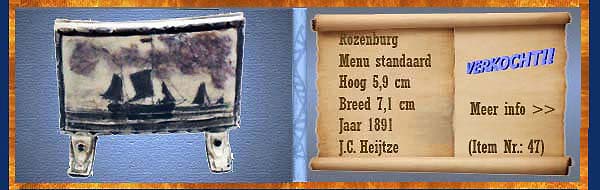 Nr.: 47, Reeds verkocht : sieraardewerk van Rozenburg	, Omschrijving: Plateel Menu standaard, Hoog 5,9 cm Breed 7,1 cm, Periode: Jaar 1891, Schilder : J.C. Heijtze, 
