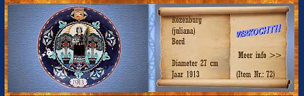 Nr.: 72, Reeds verkocht : sieraardewerk van Rozenburg	, Omschrijving: (juliana) Plateel Bord, Diameter 27 cm , Periode: Jaar 1913, Schilder : Onbekend, 