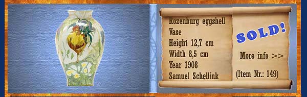 Nr.: 149,  Already sold: Decorative pottery of Rozenburg,  Description: (eierschaal) Plateel Vase, Height 12,7 cm Width 8,5 cm, Period: Year 1908, Decorator : Samuel Schellink, 