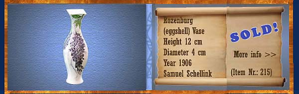Nr.: 215,  Already sold: Decorative pottery of Rozenburg  Plateel (eierschaal) Vaas, Height 12 cm , Diameter 4 cm , Year 1906 , Decorator Samuel Schellink