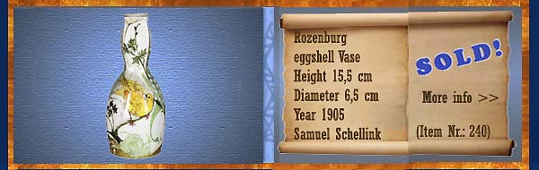 Nr.: 240,  Already sold: Decorative pottery of Rozenburg  Plateel Eierschaal Vase, Height 15,5 cm , Diameter 6,5 cm , Year 1905 , Samuel Schellink