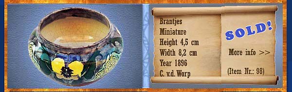 Nr.: 98,  Already sold: Decorative pottery of Brantjes, Description: Plateel Miniatuur, Height 4,5 cm Width 8,2 cm, Period: Year 1896, Decorator : C. v.d. Worp, 