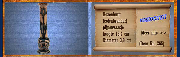 Nr.: 265, Te koop aangeboden sieraardewerk van Rozenburg,  Omschrijving: Plateel Pijpenvaas, Hoog 13,4 cm Breed 3,9 cm, Schilder : Onbekend  