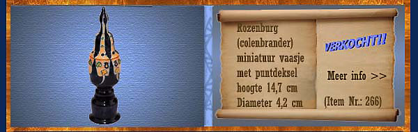 Nr.: 266, Te koop aangeboden sieraardewerk van Rozenburg,  Omschrijving: Plateel miniatuur vaasje, Hoog 14,7 cm Breed 4,2 cm, Schilder : Onbekend 