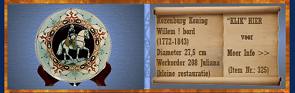 Nr.: 325, Te koop aangeboden sieraardewerk van Rozenburg	, Omschrijving: Koning Willem I Bord