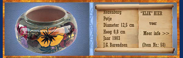 Nr.: 58, Te koop aangeboden sieraardewerk van Rozenburg	, Omschrijving: Plateel Potje, Diameter 12,5 cm Hoog 6,8 cm, Periode: Jaar 1903, Schilder : J.G. Barendsen, 