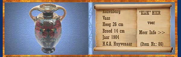 Nr.: 86, Te koop aangeboden sieraardewerk van Rozenburg	, Omschrijving: Plateel Vaas, Hoog 26 cm Breed 14 cm, Periode: Jaar 1904, Schilder : H.G.A. Huyvenaar, 
