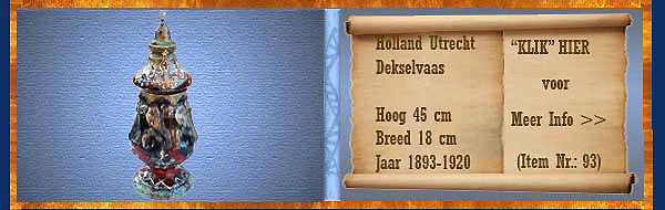 Nr.: 93, Te koop aangeboden sieraardewerk van Holland Utrecht, Omschrijving: Plateel Dekselvaas, Hoog 45 cm Breed 18 cm, Periode: Jaar 1893-1920, Schilder : Onbekend, 