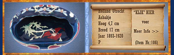 Nr.: 106, Te koop aangeboden sieraardewerk van Holland Utrecht, Omschrijving: Plateel Asbakje, Hoog 4,7 cm Breed 17 cm, Periode: Jaar 1893-1920, Schilder : P, 