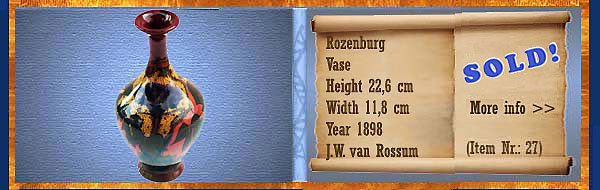 Nr.: 27, On offer decorative pottery of Rozenburg	, Description: Plateel Vase, Height 22,6 cm Width 11,8 cm, Period: Year 1898, Decorator : J.W. van Rossum, 